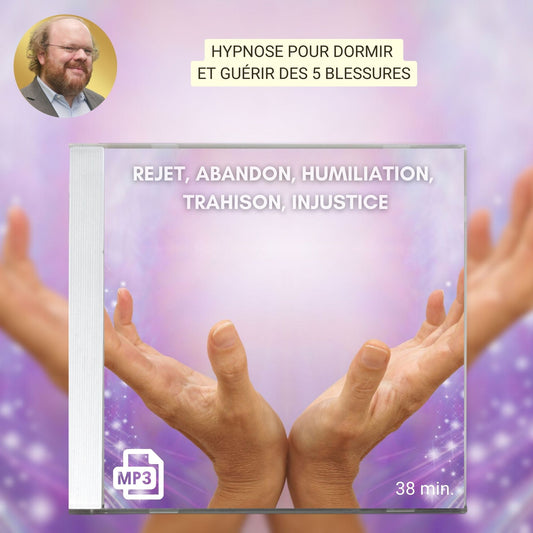 Hypnose pour dormir et guérir des 5 blessures [Rejet, Abandon, Humiliation, Trahison, Injustice]