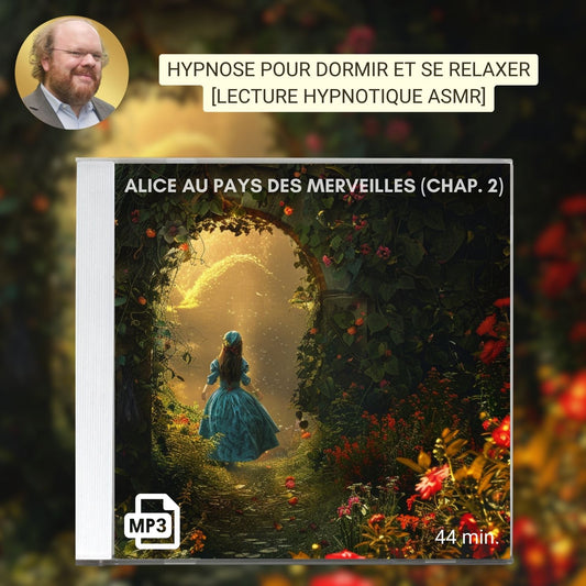 Hypnose pour dormir ou se relaxer [Lecture hypnotique d’Alice au pays des merveilles, chap. 2]
