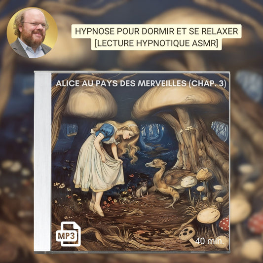 Hypnose pour dormir ou se relaxer [Lecture hypnotique d’Alice au pays des merveilles, chap. 3]